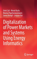Digitalization of Power Markets and Systems Using Energy Informatics