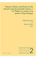 Theatre, Fiction, and Poetry in the French Long Seventeenth Century - Le Théâtre, le roman, et la poésie à l'âge classique