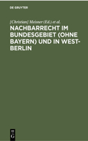 Nachbarrecht Im Bundesgebiet (Ohne Bayern) Und in West-Berlin