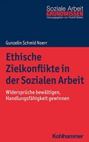 Ethische Zielkonflikte in Der Sozialen Arbeit