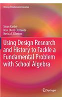 Using Design Research and History to Tackle a Fundamental Problem with School Algebra