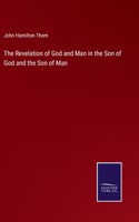 Revelation of God and Man in the Son of God and the Son of Man