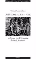 Anatomie Der Sinne Im Spiegel Von Philosophie, Asthetik, Literatur