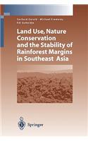 Land Use, Nature Conservation and the Stability of Rainforest Margins in Southeast Asia