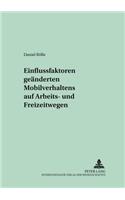 Einflussfaktoren Geaenderten Mobilitaetsverhaltens Auf Arbeits- Und Freizeitwegen