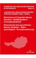 Dimensions of Linguistic Space: Variation – Multilingualism  Conceptualisations Dimensionen des sprachlichen Raums: Variation – Mehrsprachigkeit – Konzeptualisierung