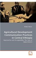 Agricultural Development Communication Practices in Central Ethiopia
