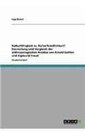 Kulturfähigkeit vs. Kulturfeindlichkeit? Darstellung und Vergleich der anthropologischen Ansätze von Arnold Gehlen und Sigmund Freud: (German)