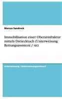 Immobilisation einer Oberarmfraktur mittels Dreiecktuch (Unterweisung Rettungsassistent / -in)