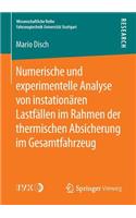 Numerische und experimentelle Analyse von instationären Lastfällen im Rahmen der thermischen Absicherung im Gesamtfahrzeug: (Wissenschaftliche Reihe Fahrzeugtechnik Universität Stuttgart)