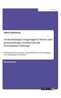 Gemeinnütziger eingetragener Verein oder gemeinnützige Gesellschaft mit beschränkter Haftung?: Klärung und Umsetzung der neuen Rechtsform nach Gründung einer Tagespflege für Senioren(German)