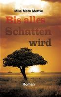 Bis alles Schatten wird: (German)