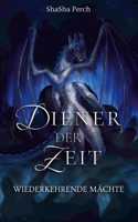 Diener der Zeit: Wiederkehrende Mächte