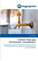 L'Islam n'Est Pas Forcément...Musulman!