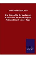 Geschichte Der Deutschen Staaten Von Der Auflosung Des Reiches Bis Auf Unsere Tage