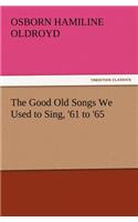 Good Old Songs We Used to Sing, '61 to '65