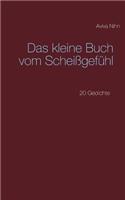 kleine Buch vom Scheißgefühl: 20 Gedichte