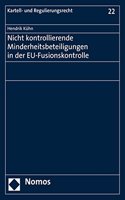 Nicht Kontrollierende Minderheitsbeteiligungen in Der Eu-Fusionskontrolle: (22 Kartell- Und Regulierungsrecht)