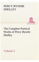 Complete Poetical Works of Percy Bysshe Shelley - Volume 2
