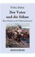 Der Vater und die Söhne: Kleine Romane aus der Völkerwanderung Band 13(German)
