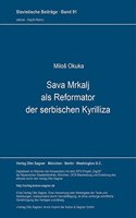 Sava Mrkalj ALS Reformator Der Serbischen Kyrilliza: Mit E. Nachdruck Des Salo Debeloga Jera Libo Azbukoprotres. Aus D. Serbokroatischen Von Eva Nitsch(91 Slavistische Beitraege)