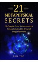 21 Metaphysical Secrets