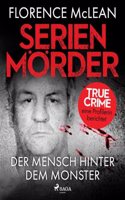 Serienmorder - der Mensch hinter dem Monster