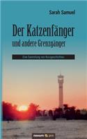 Katzenfänger und andere Grenzgänger: Eine Sammlung von Kurzgeschichten