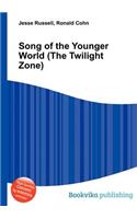 Song of the Younger World (the Twilight Zone): (English)