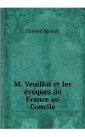 M. Veuillot Et Les Éveques de France Au Concile