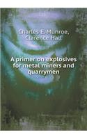 A primer on explosives for metal miners and quarrymen