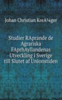 Studier RAprande de Agrariska FAprhAyllandenas Utveckling i Sverige till Slutet af Unionstiden