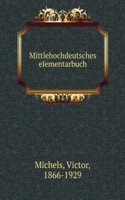 Mittlehochdeutsches Elementarbuch (German Edition)