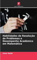 Habilidades de Resolução de Problemas e Desempenho Académico em Matemática