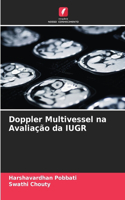 Doppler Multivessel na Avaliação da IUGR