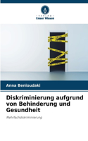 Diskriminierung aufgrund von Behinderung und Gesundheit