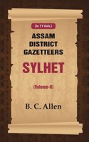 Assam District Gazetteers Sylhet (Volume II) 2nd [Hardcover]