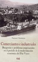 Comerciantes e industriales: burguesias y problemas empresariales en el periodo de la modernizacion economica del Pais Vasco