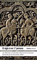 El siglo XI en primera persona: Las "Memorias" de 'Abd Allah, ultimo rey Ziri de Granada destronado por los Almoravides (1090)