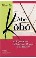 Abe Kobo an Exploration of His Prose, Drama and Theatre