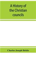 A history of the Christian councils, from the original documents To the close of the Council of Nicaea, A.D. 325.