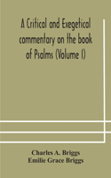 A critical and exegetical commentary on the book of Psalms (Volume I)