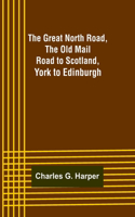 Great North Road, the Old Mail Road to Scotland: York to Edinburgh