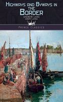 Highways and Byways in the Border: (Prince Classics)