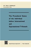 Procedural Status of the Individual Before International and Supranational Tribunals