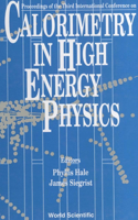 Calorimetry in High Energy Physics - Proceedings of the Third International Conference
