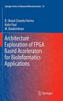 Architecture Exploration of FPGA Based Accelerators for Bioinformatics Applications