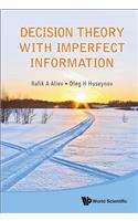 Decision Theory with Imperfect Information