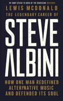 Legendary Career of Steve Albini