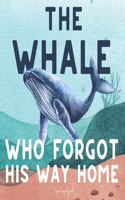 Whale Who Forgot His Way Home: A Heartwarming Ocean Storybook for Kids Ages 3 to 5